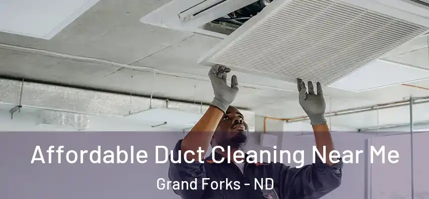 Affordable Duct Cleaning Near Me Grand Forks - ND