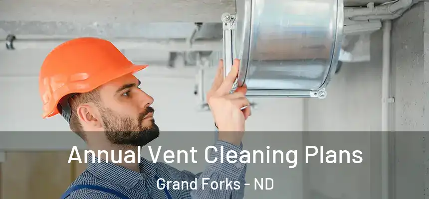  Annual Vent Cleaning Plans Grand Forks - ND