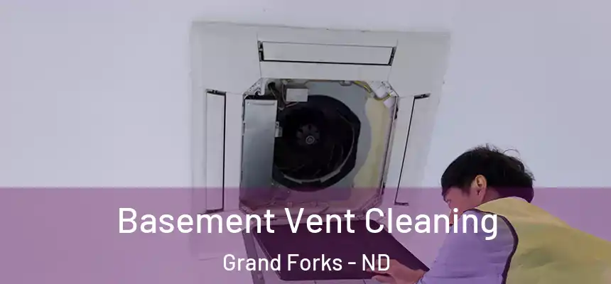 Basement Vent Cleaning Grand Forks - ND