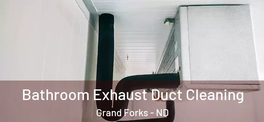  Bathroom Exhaust Duct Cleaning Grand Forks - ND