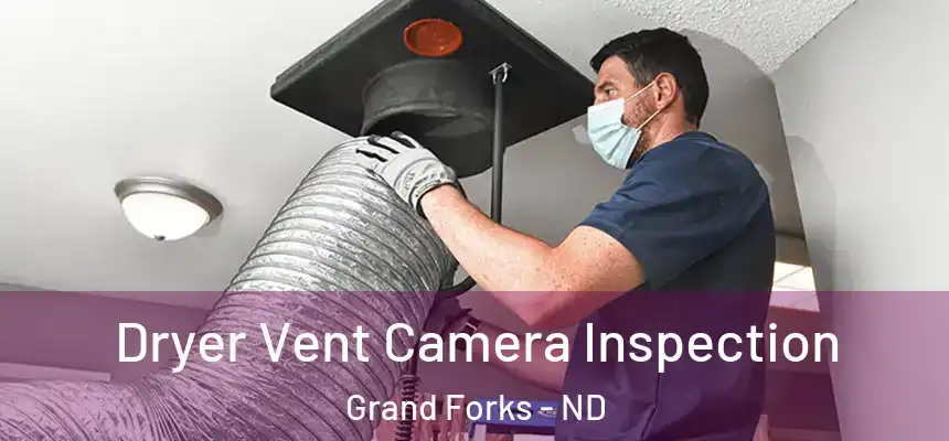 Dryer Vent Camera Inspection Grand Forks - ND