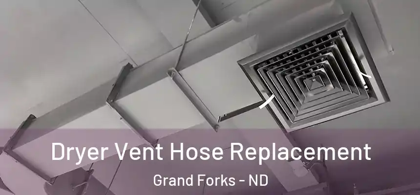 Dryer Vent Hose Replacement Grand Forks - ND