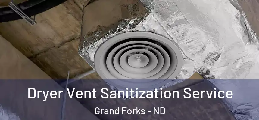 Dryer Vent Sanitization Service Grand Forks - ND