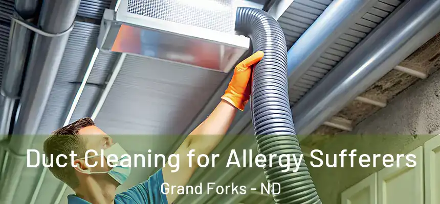  Duct Cleaning for Allergy Sufferers Grand Forks - ND