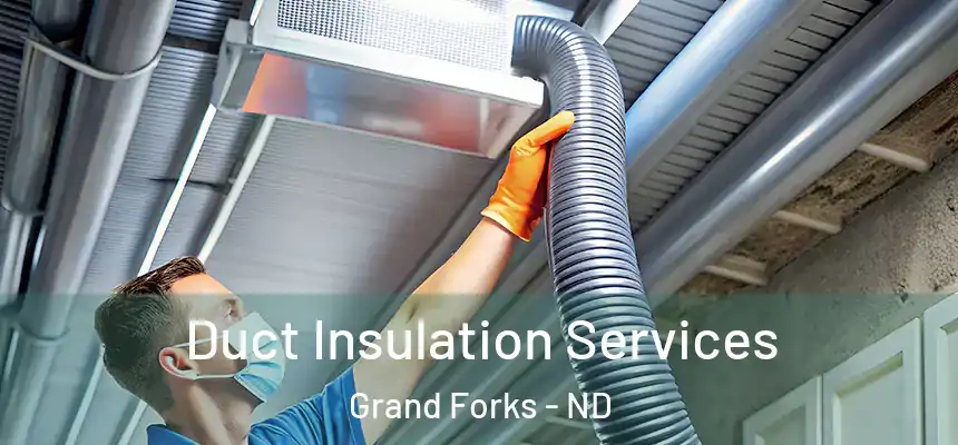Duct Insulation Services Grand Forks - ND