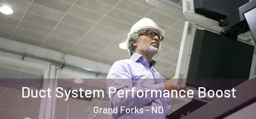 Duct System Performance Boost Grand Forks - ND