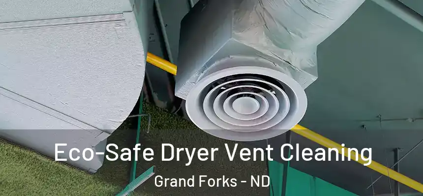  Eco-Safe Dryer Vent Cleaning Grand Forks - ND