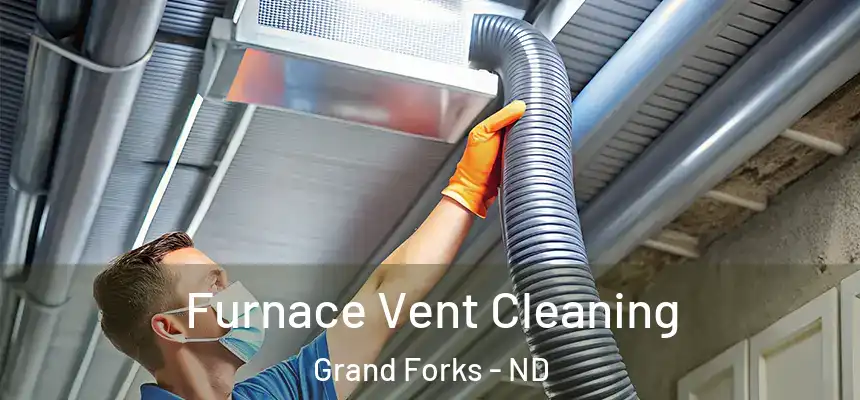 Furnace Vent Cleaning Grand Forks - ND