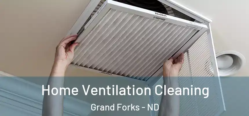 Home Ventilation Cleaning Grand Forks - ND