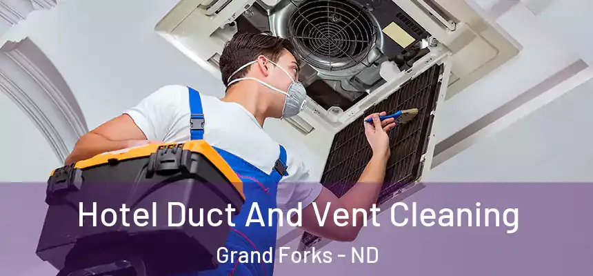 Hotel Duct And Vent Cleaning Grand Forks - ND