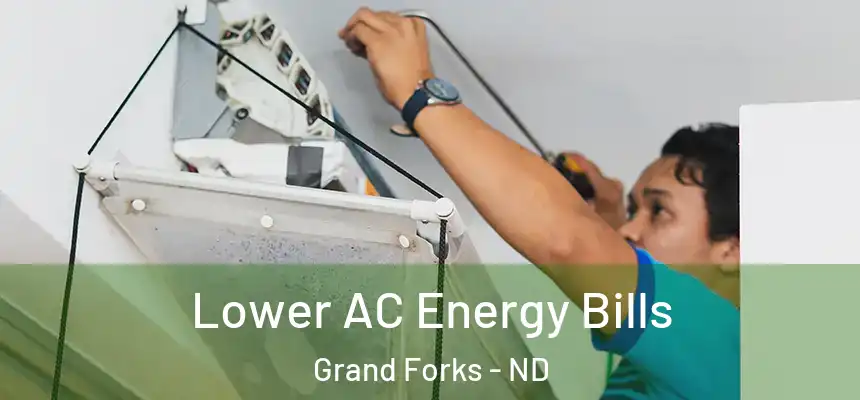  Lower AC Energy Bills Grand Forks - ND