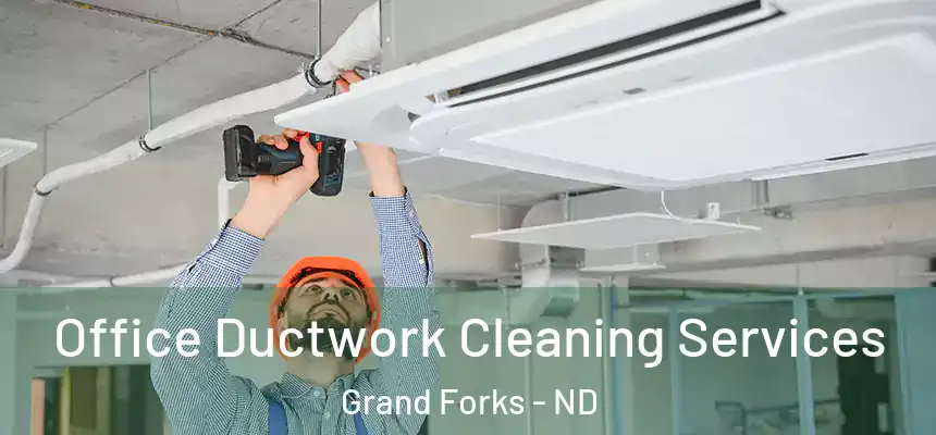 Office Ductwork Cleaning Services Grand Forks - ND