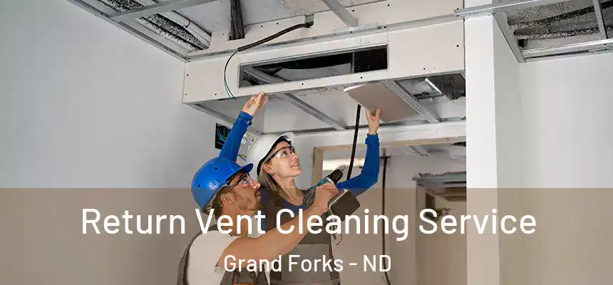  Return Vent Cleaning Service Grand Forks - ND