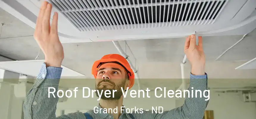  Roof Dryer Vent Cleaning Grand Forks - ND