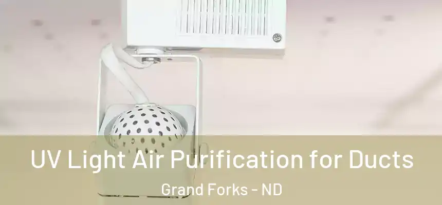  UV Light Air Purification for Ducts Grand Forks - ND