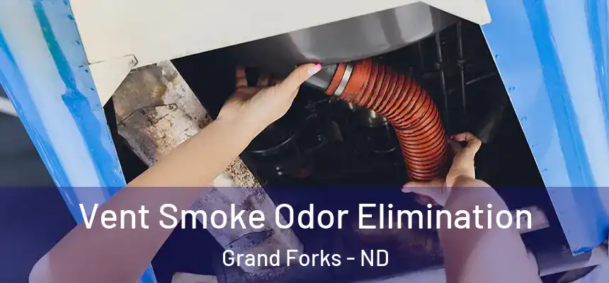  Vent Smoke Odor Elimination Grand Forks - ND